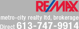 REMAX - metro-city realty, brokerage - Direct 613-747-9914